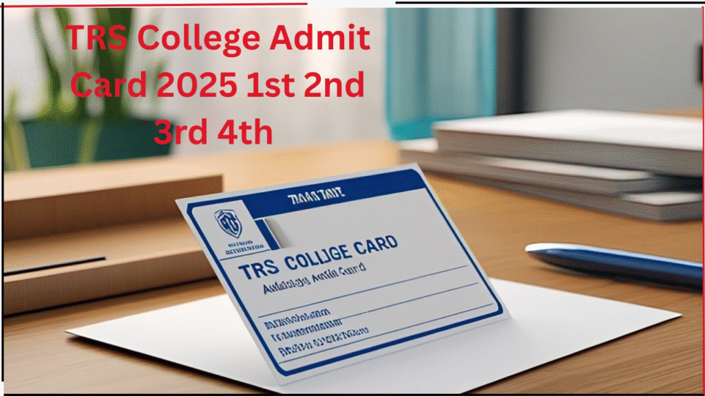 TRS College Admit Card 2025 1st 2nd 3rd 4th Sem
