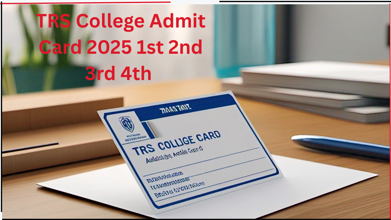 TRS College Admit Card 2025 1st 2nd 3rd 4th Sem